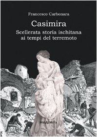 Stock image for Casimira. Scellerata storia ischitana ai tempi del terremoto (Pithu Esu) for sale by libreriauniversitaria.it