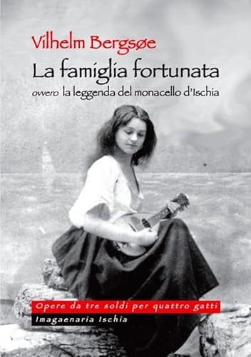 Stock image for La famiglia fortunata, ovvero la leggenda del monacello d'Ischia (Opere da tre soldi per quattro gatti) for sale by libreriauniversitaria.it