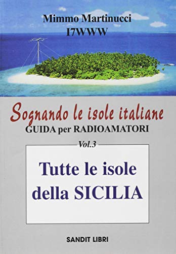 Stock image for Sognando le isole italiane. Guida per radioamatori. Tutte le isole della Sicilia (Vol. 3) for sale by libreriauniversitaria.it