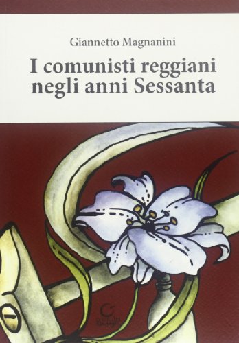 9788889156230: I comunisti reggiani negli anni Sessanta (Nerosubianco)