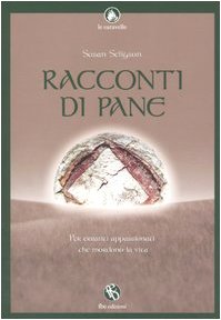 Beispielbild fr Racconti di pane. Per erranti appassionati che mordono la vita zum Verkauf von medimops