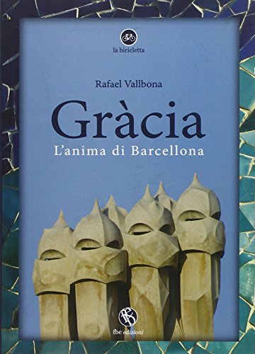 Stock image for Grcia. L'anima di Barcellona Vallbona, Rafael; Del Guerra, R. and Gmez i Gonzles, G. for sale by Librisline