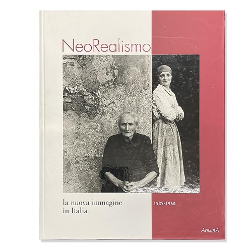 9788889163016: Neorealismo. La nuova immagine in Italia 1932-1960