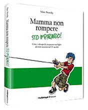 Stock image for Mamma non rompere. Sto imparando! for sale by medimops