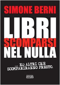 Stock image for Libri scomparsi nel nulla. e altri scompariranno presto for sale by libreriauniversitaria.it