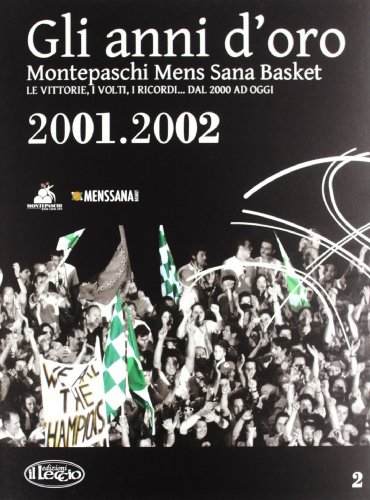 9788889184615: Gli anni d'oro. Montepaschi mens sana basket. Le vittorie, i volti, i ricordi... dal 2000 ad oggi (Vol. 2)