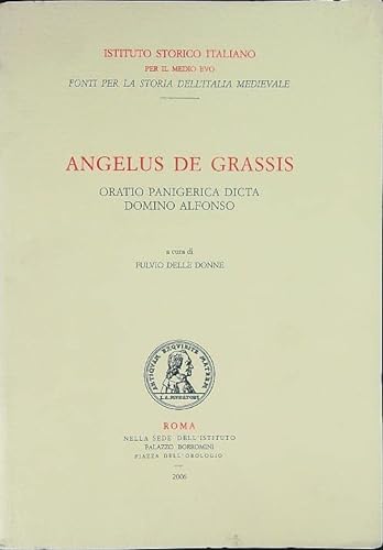 Beispielbild fr Angelus de Grassis: Oratio panigerica dicta Domino Alfonso. zum Verkauf von Antiquariat J. Kitzinger