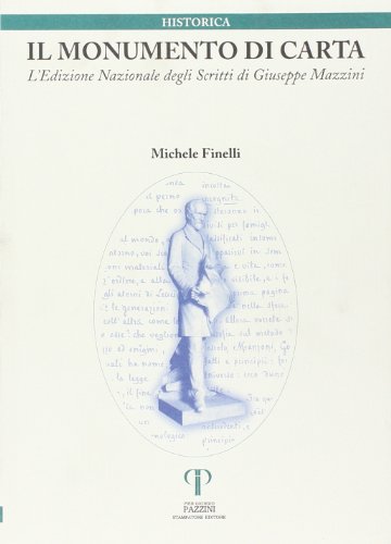 Imagen de archivo de IL Monumento Di Carta L'Edizione Nazionale Degli Scritti Di Giuseppe Mazzini a la venta por libreriauniversitaria.it