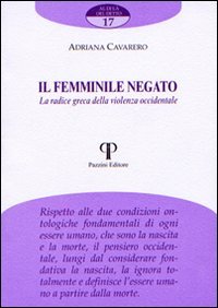 Stock image for Il femminile negato. La radice greca della violenza occidentale for sale by Brook Bookstore