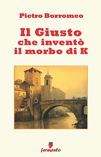 9788889207574: Il Giusto che invent il morbo di K