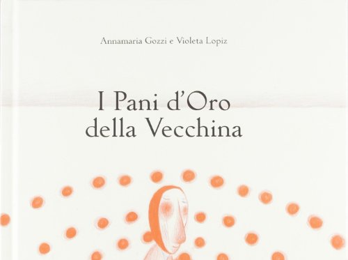 Stock image for I pani d'oro della vecchina for sale by libreriauniversitaria.it