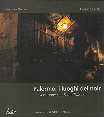 9788889224434: Palermo, i luoghi del noir. Conversazione con Santo Piazzese. Ediz. illustrata