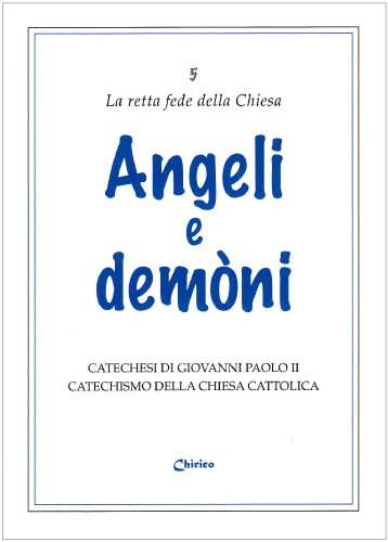9788889227459: Angeli e demni. Catechesi di Giovanni Paolo II. Catechismo della Chiesa Cattolica (Vol.) (La retta fede della Chiesa)