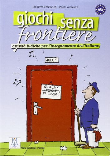 Giochi senza frontiere (Ascoltare leggere parlare scrivere) - Roberta Ferencich; Paolo Torresan