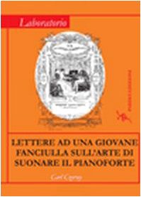 Lettere a una giovane fanciulla sull'arte di suonare il pianoforte (9788889241370) by Unknown Author