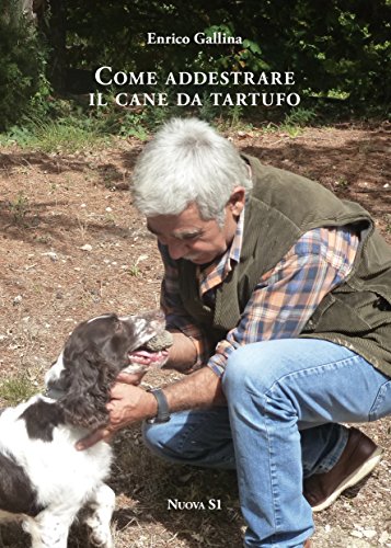 Beispielbild fr Come addestrare il cane da tartufo e accorgimenti vari per la raccolta, la conservazione e il consumo del tubero zum Verkauf von Buchpark