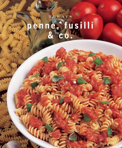 Imagen de archivo de Penne, Fusilli & Co.: Just Great Recipes (Treats series) a la venta por Wonder Book