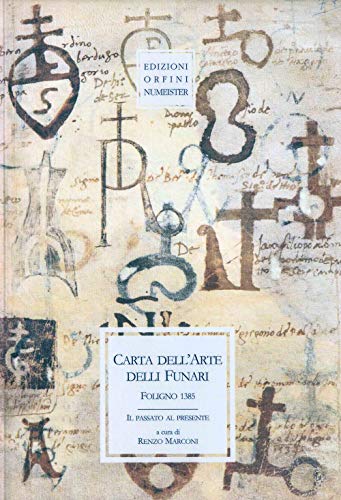 Stock image for Carta dell'Arte delli Funari - Foligno 1385, il Passato al Presente for sale by Il Salvalibro s.n.c. di Moscati Giovanni