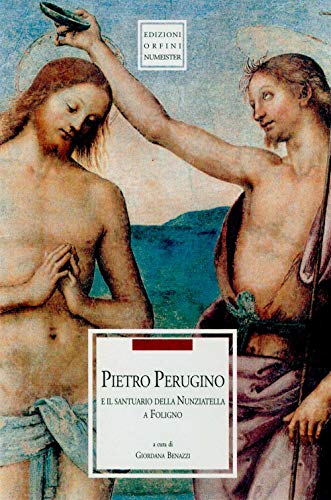 Stock image for Pietro Perugino e il Santuario della Nunziatella a Foligno for sale by Il Salvalibro s.n.c. di Moscati Giovanni