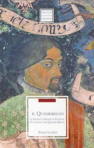 9788889274101: Il quadriregio di Federico Frezzi da Foligno. Un viaggio nei quattro regni (Documenti)