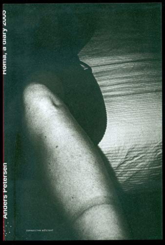 Beispielbild fr Anders Petersen : Roma, a Diary 2005 zum Verkauf von ERIC CHAIM KLINE, BOOKSELLER (ABAA ILAB)