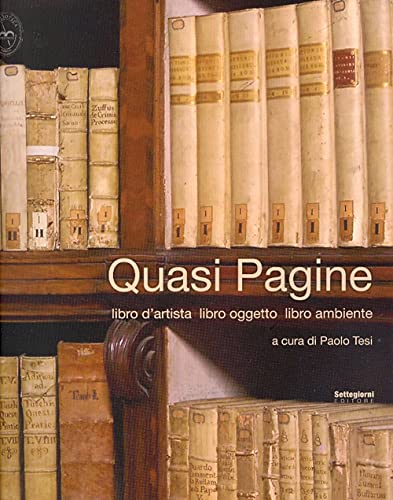 9788889314173: Quasi pagine. Libro d'artista, libro oggetto, libro ambiente