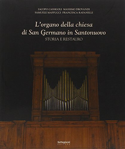 Imagen de archivo de L'organo della Chiesa di San Germano in Santonuovo. Storia e restauro a la venta por Brook Bookstore