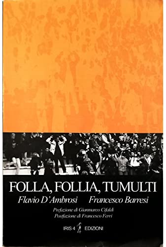 Imagen de archivo de Follia, follia, tumulti. Psicodinamica dell'individuo nella massa a la venta por libreriauniversitaria.it