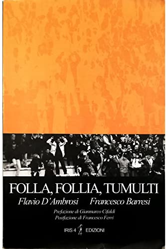Stock image for Follia, follia, tumulti. Psicodinamica dell'individuo nella massa for sale by libreriauniversitaria.it