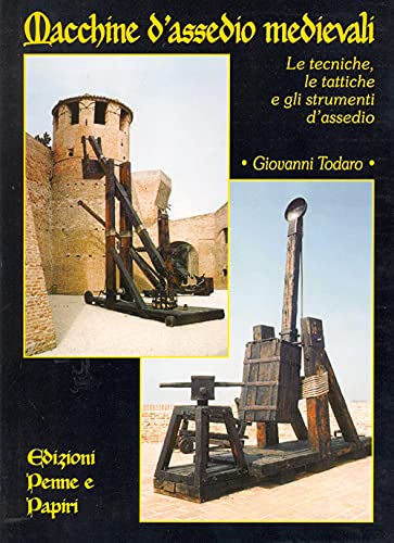 Stock image for Macchine d'assedio medievali. Le tecniche, le tattiche e gli strumenti d'assedio for sale by libreriauniversitaria.it