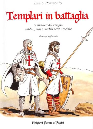 Stock image for Templari in battaglia. I cavalieri del tempio: soldati, eroi e martiri delle crociate for sale by libreriauniversitaria.it