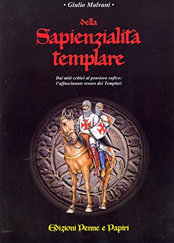 9788889336090: Della sapienzialit templare. Dai miti celti al pensiero sufico: l'affascinante tesoro dei templari