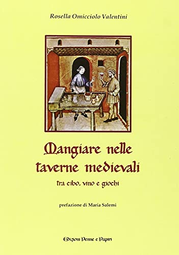 Stock image for Mangiare nelle taverne medievali. Tra cibo, vino e giochi for sale by libreriauniversitaria.it