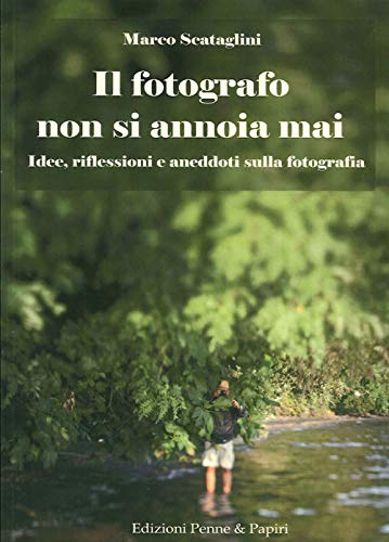 Stock image for Il fotografo non si annoia mai. Idee, riflessioni e aneddoti sulla fotografia for sale by libreriauniversitaria.it