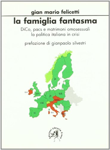 9788889337486: La famiglia fantasma. DICO, PACS e matrimoni omosessuali. La politica italiana in crisi.