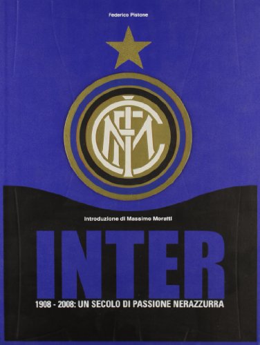 9788889370131: Inter. 1908-2008. Un secolo di passione nerazzurra