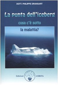 Beispielbild fr La punta dell'iceberg. Cosa c' sotto la malattia zum Verkauf von libreriauniversitaria.it