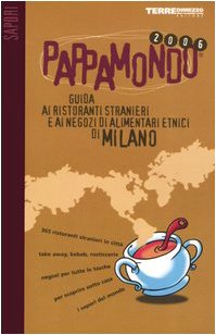 Stock image for Pappamondo 2006. Guida ai ristoranti stranieri e ai negozi di alimentari etnici di Milano Acanfora, Massimo for sale by Librisline