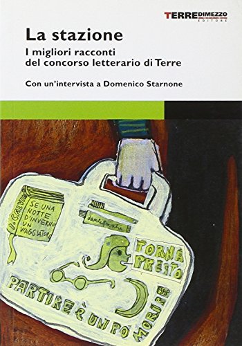 Beispielbild fr La stazione. Storie di passaggio. I migliori racconti del concorso letterario di Terre di Mezzo zum Verkauf von medimops