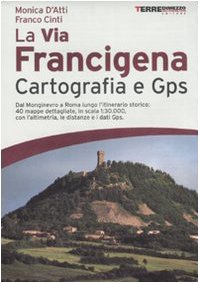9788889385609: La Via Francigena. Cartografia 1:30.000 e GPS (Guide. Percorsi)