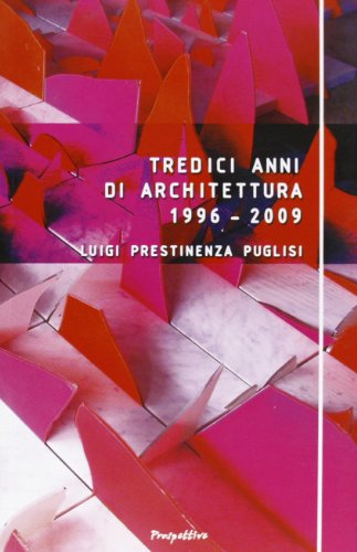 9788889400388: Tredici anni di architettura (1996-2009) (Equilibri instabili)