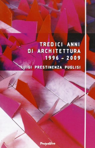 Stock image for Tredici anni di architettura (1996-2009) for sale by libreriauniversitaria.it