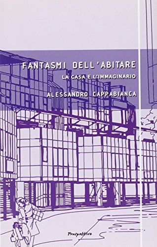 Stock image for Fantasmi dell'abitare. La casa e l'immaginario for sale by libreriauniversitaria.it