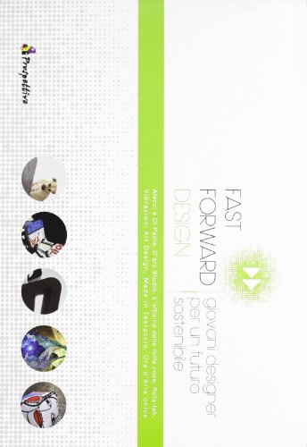 9788889400784: Fast forward design. Giovani designer per un futuro sostenibile. Ediz. italiana e inglese