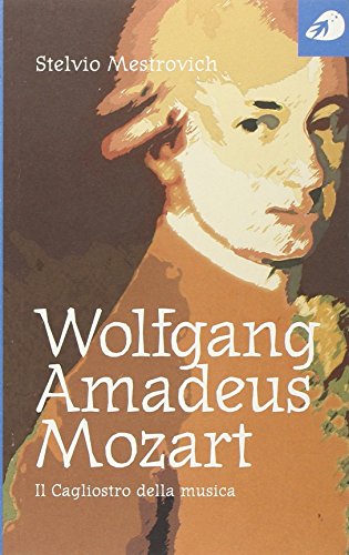 9788889421369: Wolfgang Amadeus Mozart. Il Cagliostro della musica (Piccole Biografie)