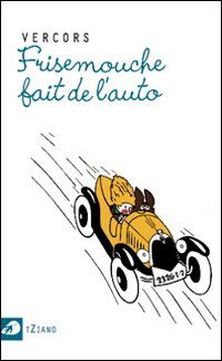 Frisemouche Fait De L'Auto (TZIANO) (French Edition) (9788889421840) by Vercors