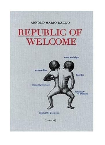 Beispielbild fr Arnold Mario Dall'o: Republic of Welcome zum Verkauf von Powell's Bookstores Chicago, ABAA