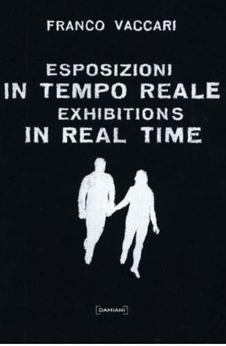 Franco Vaccari: Exhibitions in Real Time (9788889431825) by Barilli, Renato; DehÃ², Valerio; Fagone, Vittorio; Leonardi, Nicoletta