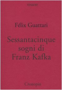 Sessantacinque sogni di Frank Kafka (9788889446409) by Guattari, FÃ©lix