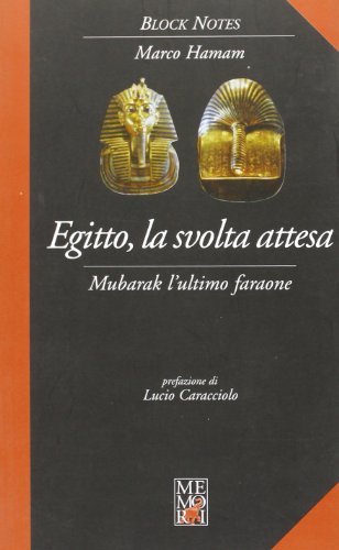 9788889475065: Egitto, la svolta attesa. Mubarak l'ultimo faraone